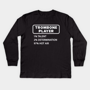 Trombone - Player 1% Talent 2% Determination 97% Hot air Kids Long Sleeve T-Shirt